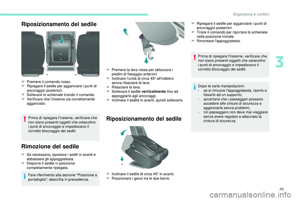 PEUGEOT PARTNER TEPEE ELECTRIC 2017 Manuale duso (in Italian) 45
Riposizionamento del sedile
Prima di ripiegare l'insieme, verificare che
non siano presenti oggetti che ostacolino
i punti di ancoraggio e impediscano il
corretto bloccaggio dei sedili.
Rimo PEUGEOT PARTNER TEPEE ELECTRIC 2017 Manuale duso (in Italian) 45
Riposizionamento del sedile
Prima di ripiegare l'insieme, verificare che
non siano presenti oggetti che ostacolino
i punti di ancoraggio e impediscano il
corretto bloccaggio dei sedili.
Rimo