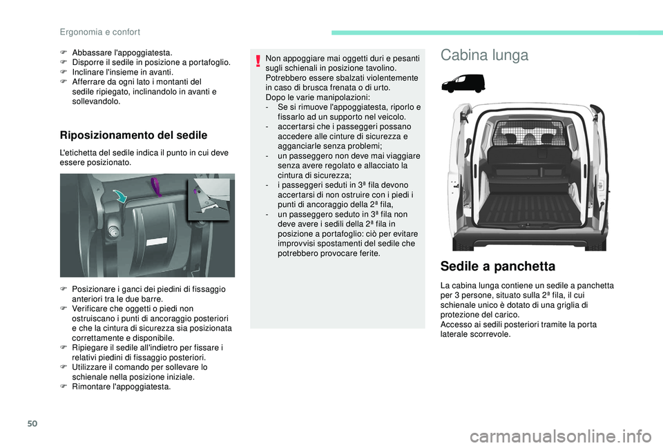 PEUGEOT PARTNER TEPEE ELECTRIC 2017 Manuale duso (in Italian) 50
Riposizionamento del sedile
L'etichetta del sedile indica il punto in cui deve
essere posizionato. F
A
bbassare l'appoggiatesta.
F
D
isporre il sedile in posizione a portafoglio.
F
PEUGEOT PARTNER TEPEE ELECTRIC 2017 Manuale duso (in Italian) 50
Riposizionamento del sedile
L'etichetta del sedile indica il punto in cui deve
essere posizionato. F
A
bbassare l'appoggiatesta.
F
D
isporre il sedile in posizione a portafoglio.
F