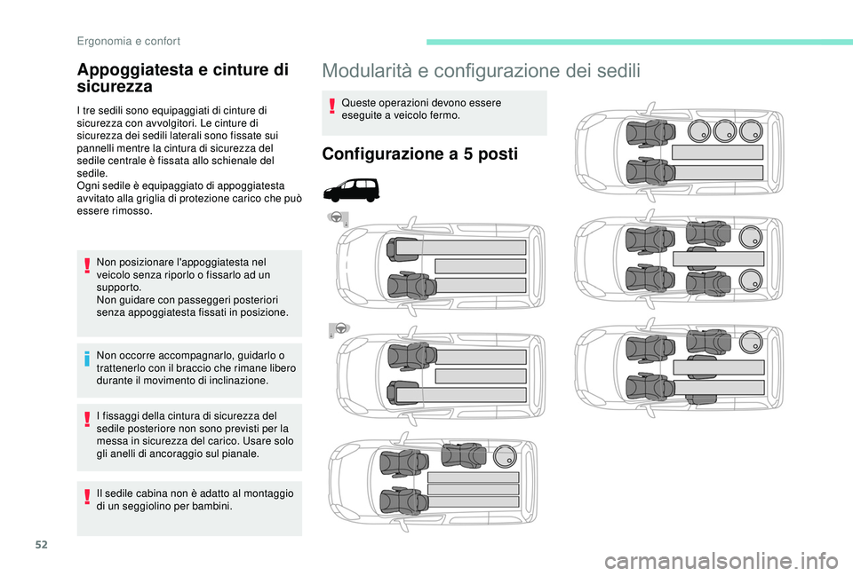 PEUGEOT PARTNER TEPEE ELECTRIC 2017 Manuale duso (in Italian) 52
Modularità e configurazione dei sedili
Queste operazioni devono essere
eseguite a veicolo fermo.
Configurazione a 5 posti
Appoggiatesta e cinture di
sicurezza
I tre sedili sono equipaggiati di c PEUGEOT PARTNER TEPEE ELECTRIC 2017 Manuale duso (in Italian) 52
Modularità e configurazione dei sedili
Queste operazioni devono essere
eseguite a veicolo fermo.
Configurazione a 5 posti
Appoggiatesta e cinture di
sicurezza
I tre sedili sono equipaggiati di c