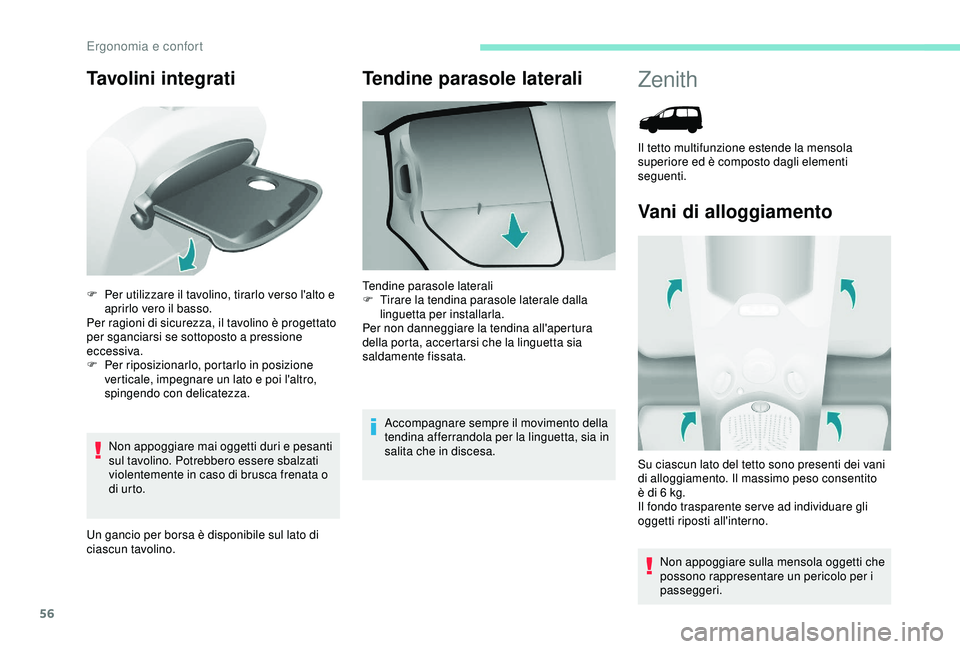 PEUGEOT PARTNER TEPEE ELECTRIC 2017 Manuale duso (in Italian) 56
Tavolini integrati
Non appoggiare mai oggetti duri e pesanti
sul tavolino. Potrebbero essere sbalzati
violentemente in caso di brusca frenata o
di ur to.
Un gancio per borsa è disponibile sul l PEUGEOT PARTNER TEPEE ELECTRIC 2017 Manuale duso (in Italian) 56
Tavolini integrati
Non appoggiare mai oggetti duri e pesanti
sul tavolino. Potrebbero essere sbalzati
violentemente in caso di brusca frenata o
di ur to.
Un gancio per borsa è disponibile sul l