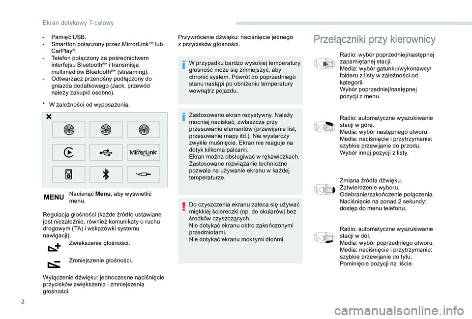 PEUGEOT PARTNER TEPEE ELECTRIC 2017  Instrukcja obsługi (in Polish) 2
* W zależności od wyposażenia.Nacisnąć Menu , aby wyświetlić 
menu.
Regulacja głośności (każde źródło ustawiane 
jest niezależnie, również komunikaty o
  ruchu 
drogowym (TA) i
  ws