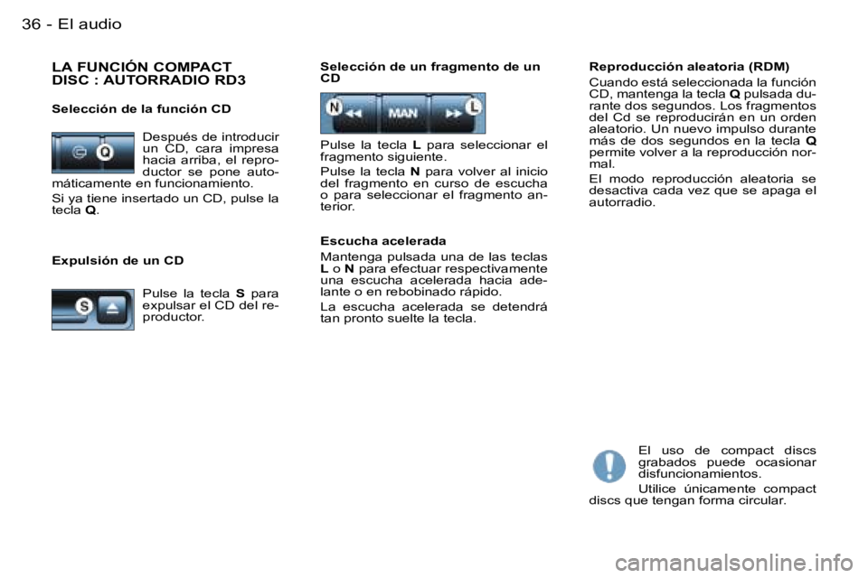 PEUGEOT PARTNER VP 2007  Manual del propietario (in Spanish) �E�l� �a�u�d�i�o�3�6 �-
�E�x�p�u�l�s�i�ó�n� �d�e� �u�n� �C�D�R�e�p�r�o�d�u�c�c�i�ó�n� �a�l�e�a�t�o�r�i�a� �(�R�D�M�) 
�C�u�a�n�d�o� �e�s�t�á� �s�e�l�e�c�c�i�o�n�a�d�a� �l�a� �f�u�n�c�i�ó�n�  
�C�D