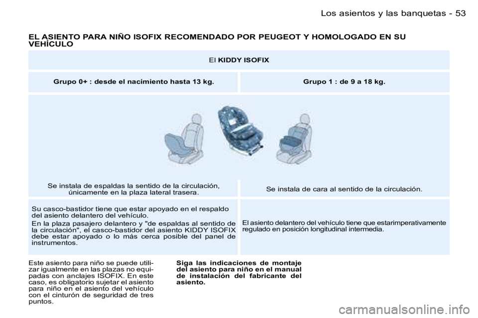 PEUGEOT PARTNER VP 2007  Manual del propietario (in Spanish) �5�3�L�o�s� �a�s�i�e�n�t�o�s� �y� �l�a�s� �b�a�n�q�u�e�t�a�s�-
�E�L� �A�S�I�E�N�T�O� �P�A�R�A� �N�I�Ñ�O� �I�S�O�F�I�X� �R�E�C�O�M�E�N�D�A�D�O� �P�O�R� �P�E�U�G�E�O�T� �Y� �H�O�M�O�L�O�G�A�D�O� �E�N� 