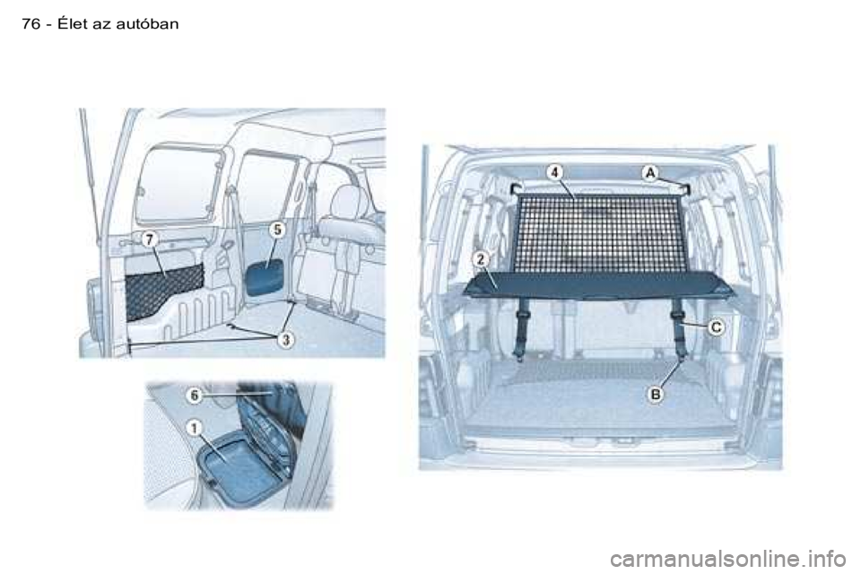 PEUGEOT PARTNER VP 2007  Kezelési útmutató (in Hungarian) �É�l�e�t� �a�z� �a�u�t�ó�b�a�n�7�6 �-  