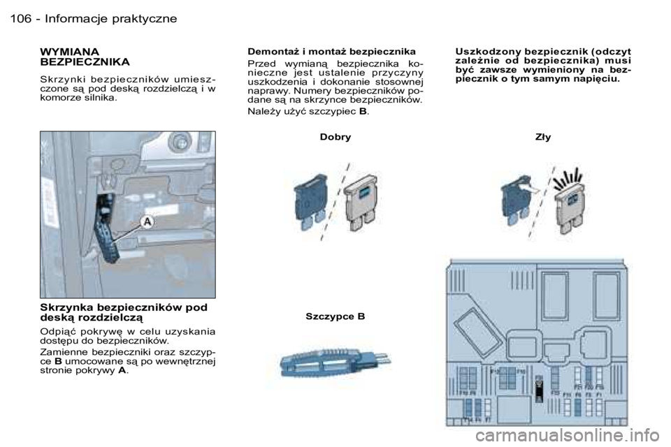 PEUGEOT PARTNER VP 2007  Instrukcja obsługi (in Polish) �I�n�f�o�r�m�a�c�j�e� �p�r�a�k�t�y�c�z�n�e�1�0�6 �-
�D�e�m�o�n�t�aG� �i� �m�o�n�t�aG� �b�e�z�p�i�e�c�z�n�i�k�a 
�P�r�z�e�d�  �w�y�m�i�a�n"�  �b�e�z�p�i�e�c�z�n�i�k�a�  �k�o�- 
�n�i�e�c�z�n�e�  