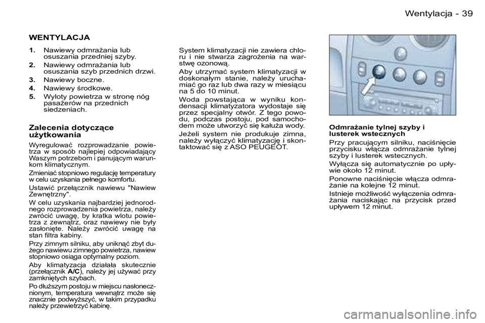PEUGEOT PARTNER VP 2007  Instrukcja obsługi (in Polish) �3�9�W�e�n�t�y�l�a�c�j�a�-
�W�E�N�T�Y�L�A�C�J�A
�1�.�  �N�a�w�i�e�w�y� �o�d�m�r�aG�a�n�i�a� �l�u�b� � 
�o�s�u�s�z�a�n�i�a� �p�r�z�e�d�n�i�e�j� �s�z�y�b�y�.
�2�. �  �N�a�w�i�e�w�y� �o�d�m�r�aG�a�n�i�