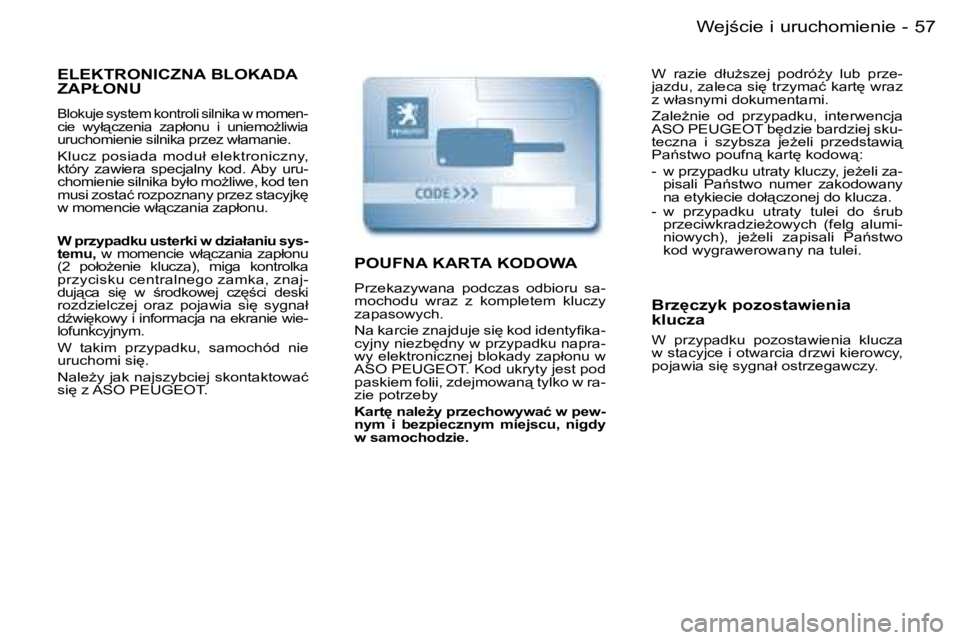 PEUGEOT PARTNER VP 2007  Instrukcja obsługi (in Polish) �5�7�W�e�j;�c�i�e� �i� �u�r�u�c�h�o�m�i�e�n�i�e�-
�E�L�E�K�T�R�O�N�I�C�Z�N�A� �B�L�O�K�A�D�A�  
�Z�A�P�Ł�O�N�U
�B�l�o�k�u�j�e� �s�y�s�t�e�m� �k�o�n�t�r�o�l�i� �s�i�l�n�i�k�a� �w� �m�o�m�e�n�- 
�c�i�