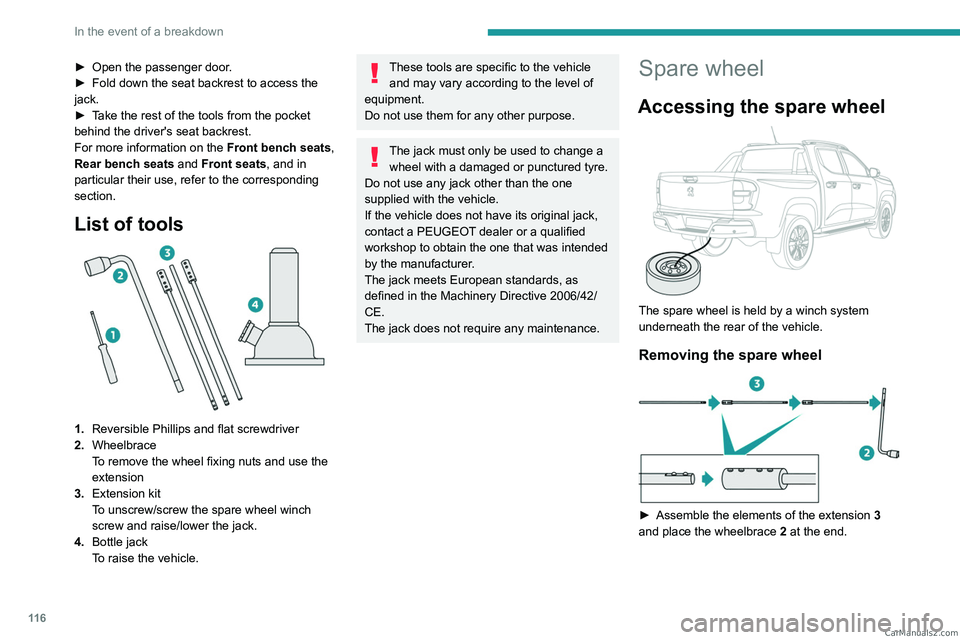 PEUGEOT LANDTREK 2023  Owners Manual 11 6
In the event of a breakdown
► Open the passenger door.
►  Fold down the seat backrest to access the 
jack.
►
 
T
 ake the rest of the tools from the pocket 
behind the driver's seat bac