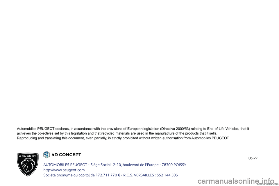 PEUGEOT LANDTREK 2023  Owners Manual  
 
 
 
 
 
 
 
 
 
 
 
 
  
Automobiles PEUGEOT declares, in accordance with the provisions of European legislation (D\
irective 2000/53) relating to End-of-Life Vehicles, that it 
achieves the objec