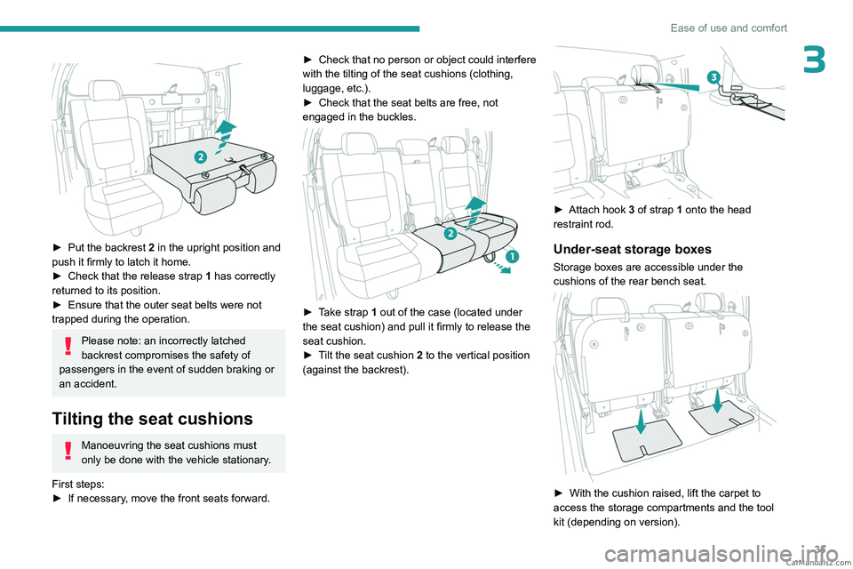 PEUGEOT LANDTREK 2023 Owners Manual 35
Ease of use and comfort
3
► Put the backrest 2 in the upright position and
push it firmly to latch it home.
►
Check that the release strap 1
has correctly
returned to its position.
PEUGEOT LANDTREK 2023 Owners Manual 35
Ease of use and comfort
3
► Put the backrest 2 in the upright position and
push it firmly to latch it home.
►
Check that the release strap 1
has correctly
returned to its position.