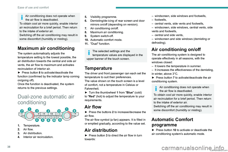 PEUGEOT LANDTREK 2023 Owners Manual 38
Ease of use and comfort
Air conditioning does not operate when the air flow is deactivated.
To obtain cool air more quickly, enable interior
air recirculation for a brief period. Then return
to t PEUGEOT LANDTREK 2023 Owners Manual 38
Ease of use and comfort
Air conditioning does not operate when the air flow is deactivated.
To obtain cool air more quickly, enable interior
air recirculation for a brief period. Then return
to t