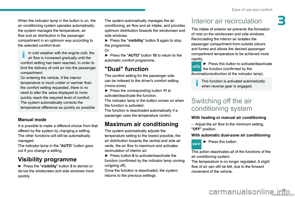 PEUGEOT LANDTREK 2023 Owners Manual 39
Ease of use and comfort
3When the indicator lamp in the button is on, the
air conditioning system operates automatically:
the system manages the temperature, air
flow and air distribution in the PEUGEOT LANDTREK 2023 Owners Manual 39
Ease of use and comfort
3When the indicator lamp in the button is on, the
air conditioning system operates automatically:
the system manages the temperature, air
flow and air distribution in the
