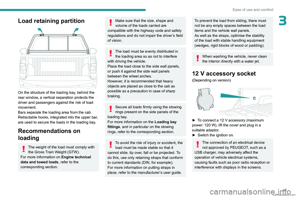 PEUGEOT LANDTREK 2023 Owners Manual 45
Ease of use and comfort
3Load retaining partition
On the structure of the loading bay, behind the
rear window, a vertical separation protects the
driver and passengers against the risk of load PEUGEOT LANDTREK 2023 Owners Manual 45
Ease of use and comfort
3Load retaining partition
On the structure of the loading bay, behind the
rear window, a vertical separation protects the
driver and passengers against the risk of load