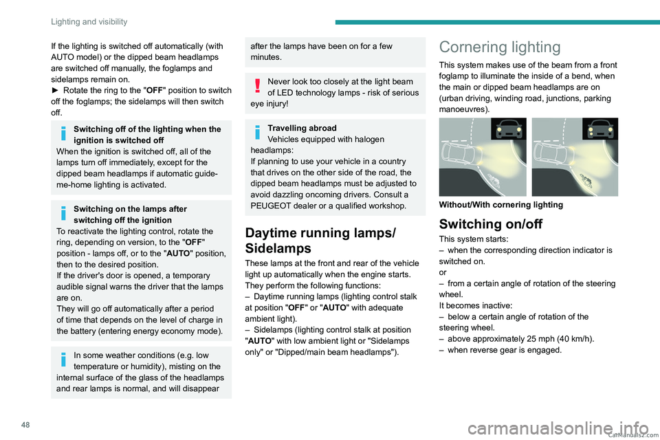 PEUGEOT LANDTREK 2023 Owners Manual 48
Lighting and visibility
If the lighting is switched off automatically (with
AUTO model) or the dipped beam headlamps
are switched off manually, the foglamps and
sidelamps remain on.
►
Rotate PEUGEOT LANDTREK 2023 Owners Manual 48
Lighting and visibility
If the lighting is switched off automatically (with
AUTO model) or the dipped beam headlamps
are switched off manually, the foglamps and
sidelamps remain on.
►
Rotate