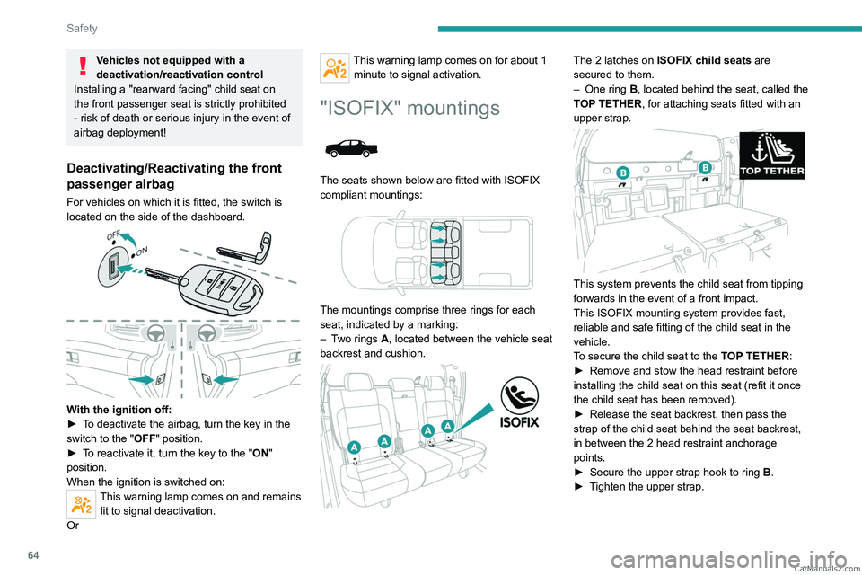 PEUGEOT LANDTREK 2023 Owners Manual 64
Safety
Vehicles not equipped with a
deactivation/reactivation control
Installing a "rearward
facing" child seat on
the front passenger seat is strictly prohibited
- risk of death or se PEUGEOT LANDTREK 2023 Owners Manual 64
Safety
Vehicles not equipped with a
deactivation/reactivation control
Installing a "rearward
facing" child seat on
the front passenger seat is strictly prohibited
- risk of death or se