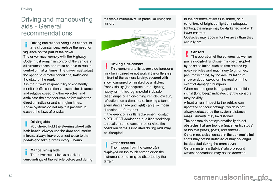 PEUGEOT LANDTREK 2023 Owners Manual 80
Driving
Driving and manoeuvring
aids - General
recommendations
Driving and manoeuvring aids cannot, in
any circumstances, replace the need for
vigilance on the part of the driver.
The driver mu PEUGEOT LANDTREK 2023 Owners Manual 80
Driving
Driving and manoeuvring
aids - General
recommendations
Driving and manoeuvring aids cannot, in
any circumstances, replace the need for
vigilance on the part of the driver.
The driver mu