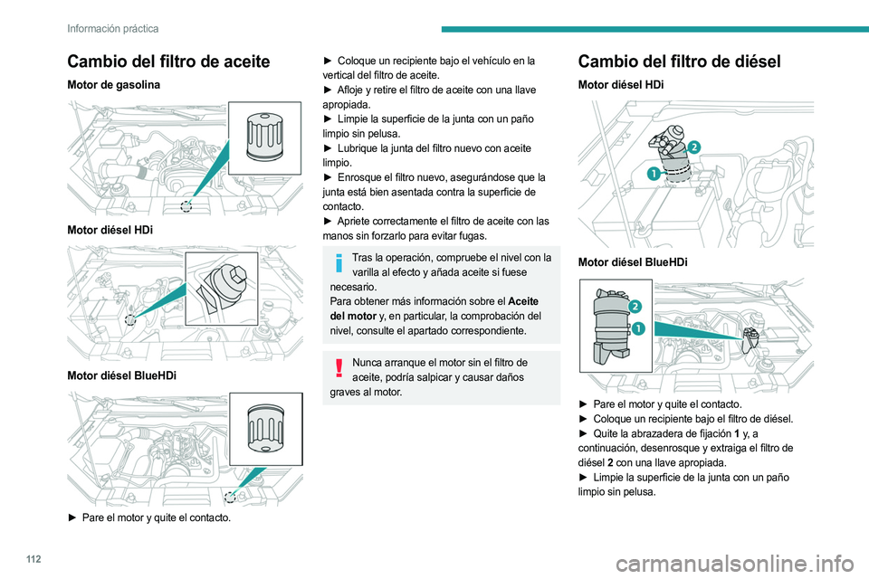 PEUGEOT LANDTREK 2023  Manual del propietario (in Spanish) 11 2
Información práctica
Cambio del filtro de aceite
Motor de gasolina 
 
Motor diésel HDi 
 
Motor diésel BlueHDi 
 
► Pare el motor y quite el contacto.
► Coloque un recipiente bajo el veh