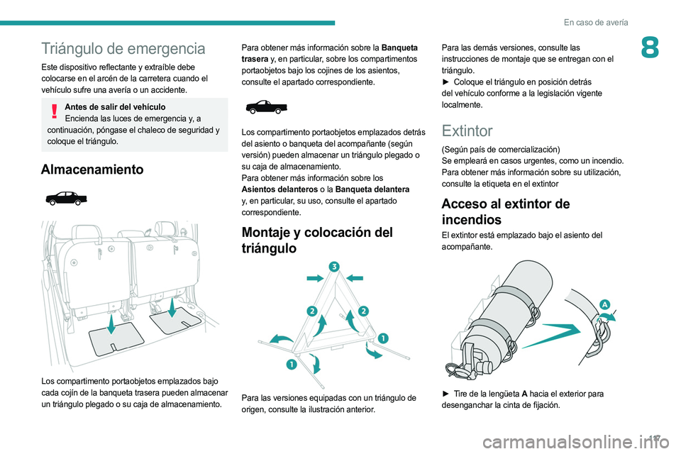 PEUGEOT LANDTREK 2023  Manual del propietario (in Spanish) 11 7
En caso de avería
8Triángulo de emergencia
Este dispositivo reflectante y extraíble debe 
colocarse en el arcén de la carretera cuando el  
vehículo sufre una avería o un accidente.
Antes d