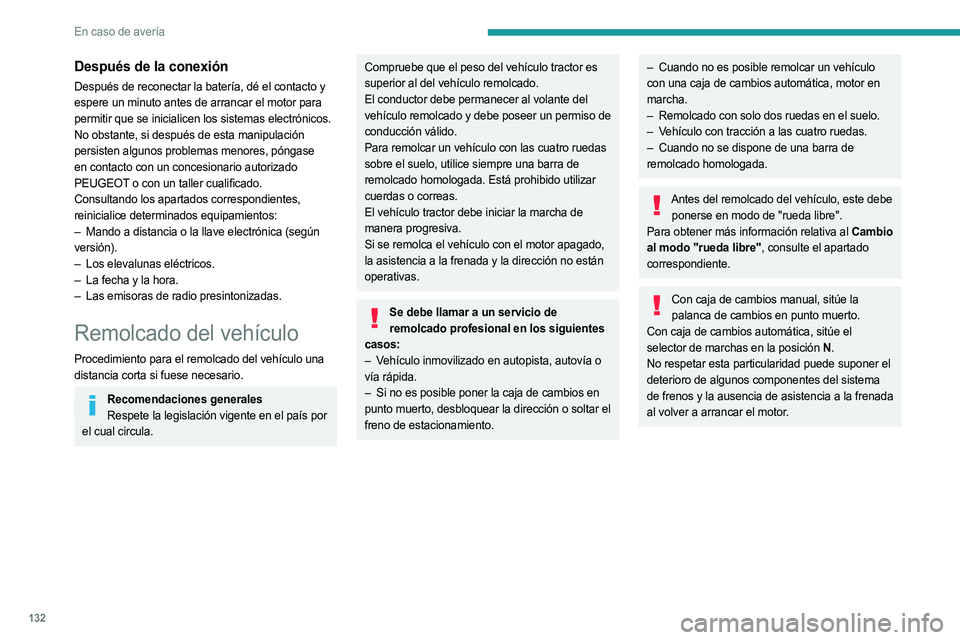 PEUGEOT LANDTREK 2023 Manual del propietario (in Spanish) 132
En caso de avería
Después de la conexión
Después de reconectar la batería, dé el contacto y
espere un minuto antes de arrancar el motor para
permitir que se inicialicen los sistemas electr PEUGEOT LANDTREK 2023 Manual del propietario (in Spanish) 132
En caso de avería
Después de la conexión
Después de reconectar la batería, dé el contacto y
espere un minuto antes de arrancar el motor para
permitir que se inicialicen los sistemas electr