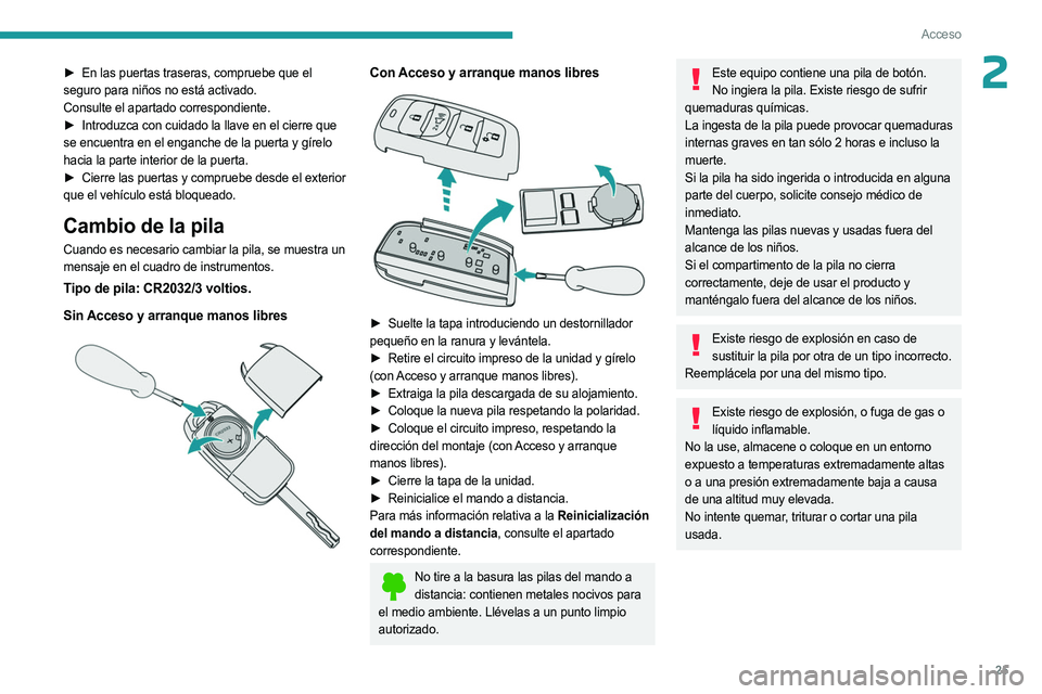 PEUGEOT LANDTREK 2023  Manual del propietario (in Spanish) 25
Acceso
2► En las puertas traseras, compruebe que el 
seguro para niños no está activado.
Consulte el apartado correspondiente.
►
 
Introduzca con cuidado la llave en el cierre que
  
se encue