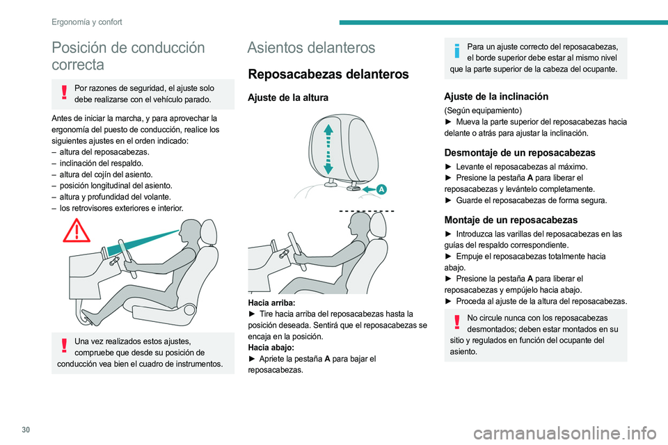 PEUGEOT LANDTREK 2023  Manual del propietario (in Spanish) 30
Ergonomía y confort
Posición de conducción 
correcta
Por razones de seguridad, el ajuste solo debe realizarse con el vehículo parado.
Antes de iniciar la marcha, y para aprovechar la 
ergonomí