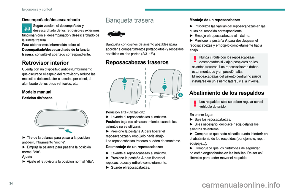 PEUGEOT LANDTREK 2023  Manual del propietario (in Spanish) 34
Ergonomía y confort
Desempañado/desescarchado
Según versión, el desempañado y desescarchado de los retrovisores exteriores 
funcionan con el desempañado y desescarchado de 
la luneta trasera.