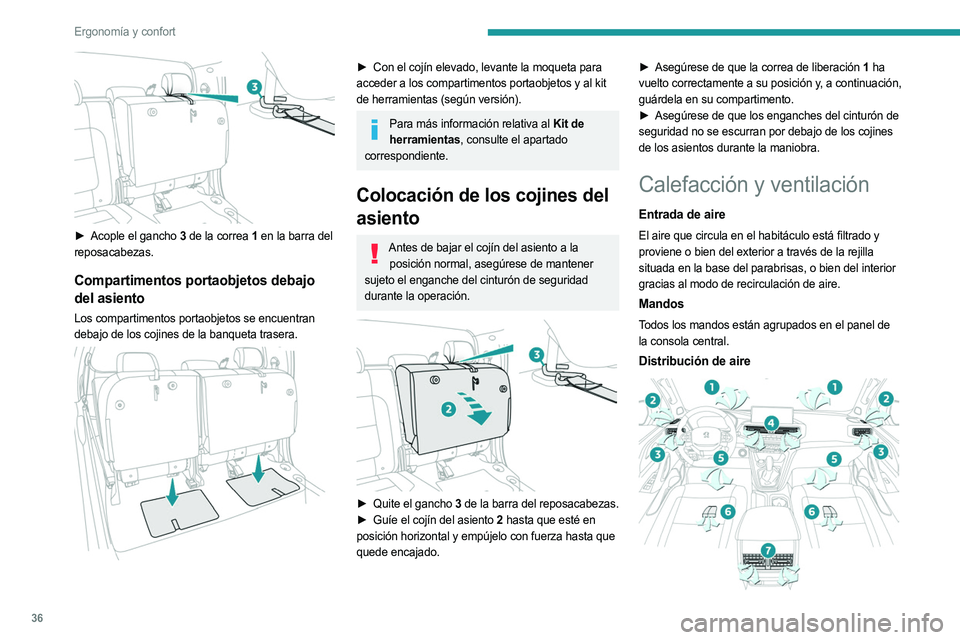 PEUGEOT LANDTREK 2023  Manual del propietario (in Spanish) 36
Ergonomía y confort
 
► Acople el gancho 3 de la correa 1  en la barra del 
reposacabezas.
Compartimentos portaobjetos debajo 
del asiento
Los compartimentos portaobjetos se encuentran 
debajo d