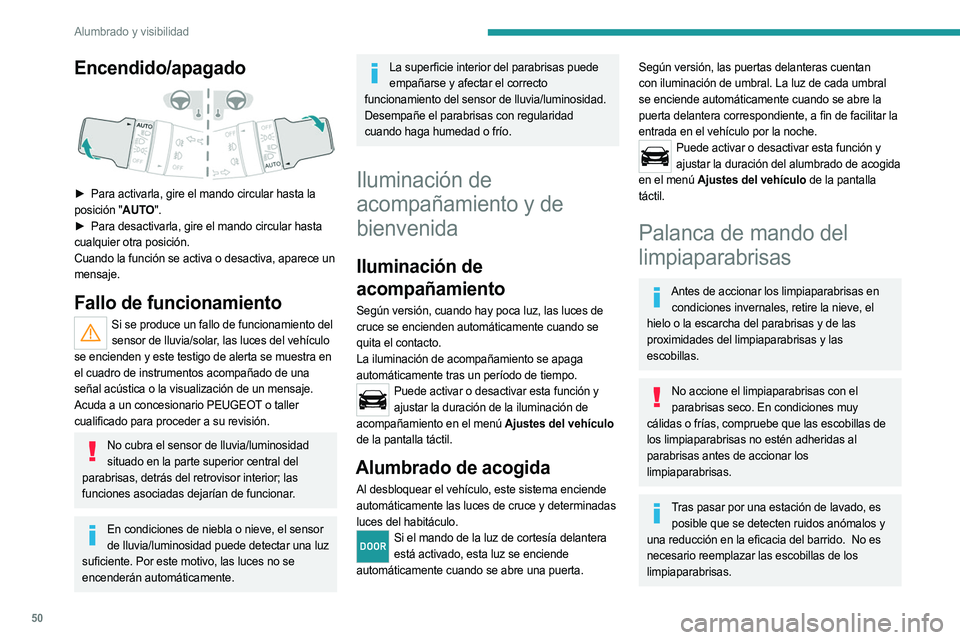 PEUGEOT LANDTREK 2023  Manual del propietario (in Spanish) 50
Alumbrado y visibilidad
Encendido/apagado 
 
► Para activarla, gire el mando circular hasta la 
posición "AUTO".
►
 
Para desactivarla, gire el mando circular hasta
  
cualquier otra p