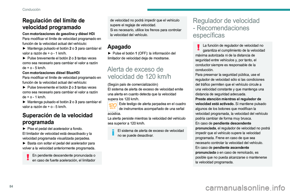 PEUGEOT LANDTREK 2023  Manual del propietario (in Spanish) 84
Conducción
Regulación del límite de 
velocidad programado
Con motorizaciones de gasolina y diésel HDi
Para modificar el límite de velocidad programado en 
función de la velocidad actual del v