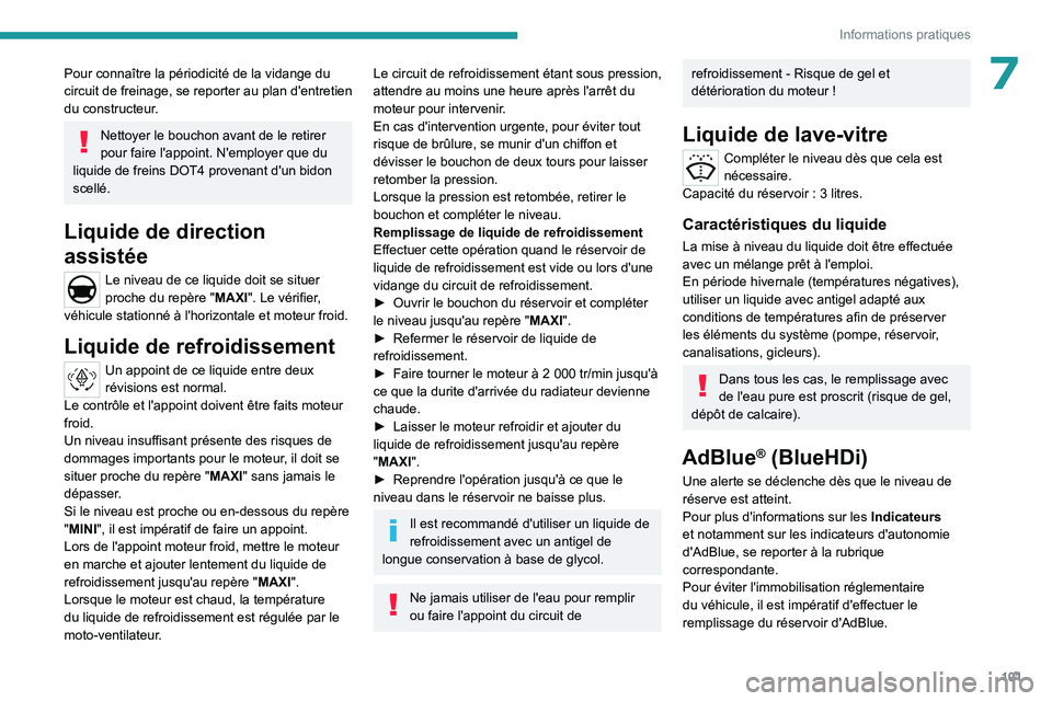 PEUGEOT LANDTREK 2023 Manuel du propriétaire (in French) 101
Informations pratiques
7Pour connaître la périodicité de la vidange du
circuit de freinage, se reporter au plan d'entretien
du constructeur.
Nettoyer le bouchon avant de le retirer
pour PEUGEOT LANDTREK 2023 Manuel du propriétaire (in French) 101
Informations pratiques
7Pour connaître la périodicité de la vidange du
circuit de freinage, se reporter au plan d'entretien
du constructeur.
Nettoyer le bouchon avant de le retirer
pour