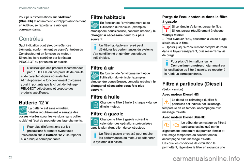 PEUGEOT LANDTREK 2023 Manuel du propriétaire (in French) 102
Informations pratiques
Pour plus d'informations sur l'AdBlue®
(BlueHDi) et notamment sur l'approvisionnement
en AdBlue, se reporter à la rubrique
correspondante.
Contrôles
Sauf i PEUGEOT LANDTREK 2023 Manuel du propriétaire (in French) 102
Informations pratiques
Pour plus d'informations sur l'AdBlue®
(BlueHDi) et notamment sur l'approvisionnement
en AdBlue, se reporter à la rubrique
correspondante.
Contrôles
Sauf i