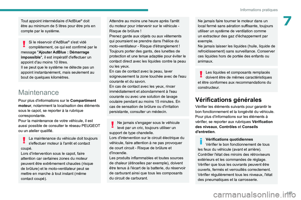 PEUGEOT LANDTREK 2023 Manuel du propriétaire (in French) 107
Informations pratiques
7Tout appoint intermédiaire d'AdBlue® doit
être au minimum de 5
litres pour être pris en
compte par le système.
Si le réservoir d'AdBlue® s'est vidé PEUGEOT LANDTREK 2023 Manuel du propriétaire (in French) 107
Informations pratiques
7Tout appoint intermédiaire d'AdBlue® doit
être au minimum de 5
litres pour être pris en
compte par le système.
Si le réservoir d'AdBlue® s'est vidé