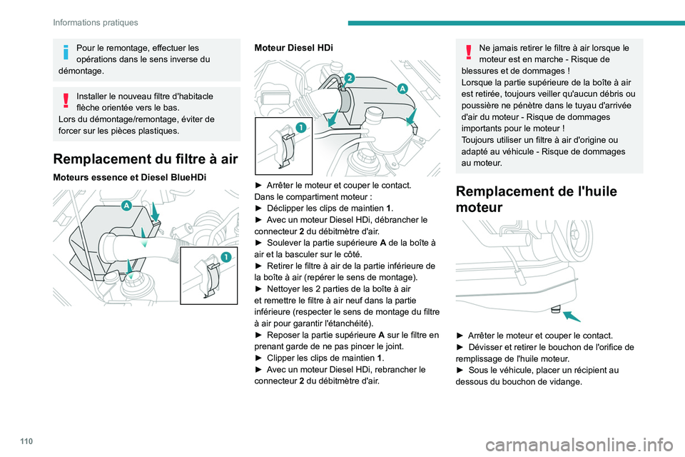 PEUGEOT LANDTREK 2023 Manuel du propriétaire (in French) 11 0
Informations pratiques
Pour le remontage, effectuer les
opérations dans le sens inverse du
démontage.
Installer le nouveau filtre d'habitacle
flèche orientée vers le bas.
Lors du démo PEUGEOT LANDTREK 2023 Manuel du propriétaire (in French) 11 0
Informations pratiques
Pour le remontage, effectuer les
opérations dans le sens inverse du
démontage.
Installer le nouveau filtre d'habitacle
flèche orientée vers le bas.
Lors du démo