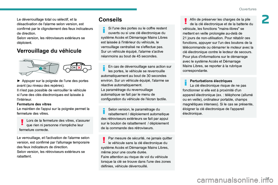 PEUGEOT LANDTREK 2023 Manuel du propriétaire (in French) 23
Ouvertures
2Le déverrouillage total ou sélectif, et la
désactivation de l'alarme selon version, est
confirmé par le clignotement des feux indicateurs
de direction.
Selon version, les ré PEUGEOT LANDTREK 2023 Manuel du propriétaire (in French) 23
Ouvertures
2Le déverrouillage total ou sélectif, et la
désactivation de l'alarme selon version, est
confirmé par le clignotement des feux indicateurs
de direction.
Selon version, les ré