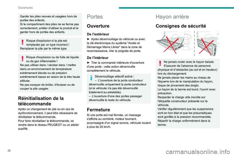 PEUGEOT LANDTREK 2023 Manuel du propriétaire (in French) 26
Ouvertures
Garder les piles neuves et usagées hors de
portée des enfants.
Si le compartiment des piles ne se ferme pas
correctement, arrêter d'utiliser le produit et le
garder hors de por PEUGEOT LANDTREK 2023 Manuel du propriétaire (in French) 26
Ouvertures
Garder les piles neuves et usagées hors de
portée des enfants.
Si le compartiment des piles ne se ferme pas
correctement, arrêter d'utiliser le produit et le
garder hors de por