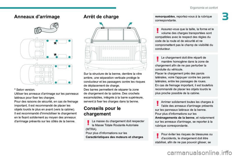 PEUGEOT LANDTREK 2023 Manuel du propriétaire (in French) 45
Ergonomie et confort
3Anneaux d'arrimage
* Selon version.
Utiliser les anneaux d'arrimage sur les panneaux
latéraux pour fixer les charges.
Pour des raisons de sécurité, en cas de fr PEUGEOT LANDTREK 2023 Manuel du propriétaire (in French) 45
Ergonomie et confort
3Anneaux d'arrimage
* Selon version.
Utiliser les anneaux d'arrimage sur les panneaux
latéraux pour fixer les charges.
Pour des raisons de sécurité, en cas de fr
