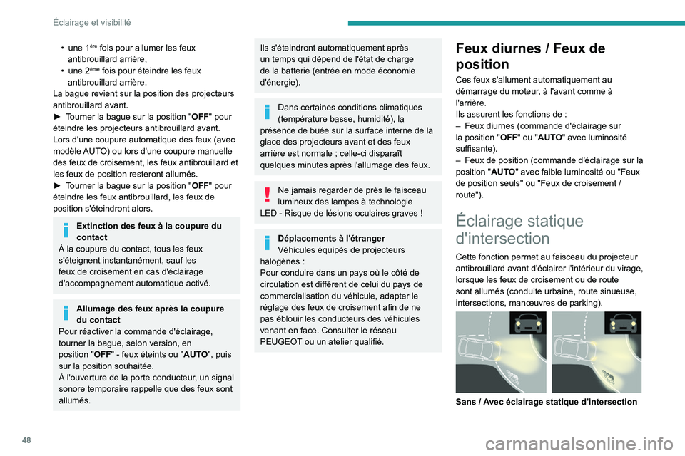 PEUGEOT LANDTREK 2023 Manuel du propriétaire (in French) 48
Éclairage et visibilité
• une 1ère fois pour allumer les feux
antibrouillard arrière,
•
une 2ème fois pour éteindre les feux
antibrouillard arrière.
La bague revient sur la position PEUGEOT LANDTREK 2023 Manuel du propriétaire (in French) 48
Éclairage et visibilité
• une 1ère fois pour allumer les feux
antibrouillard arrière,
•
une 2ème fois pour éteindre les feux
antibrouillard arrière.
La bague revient sur la position