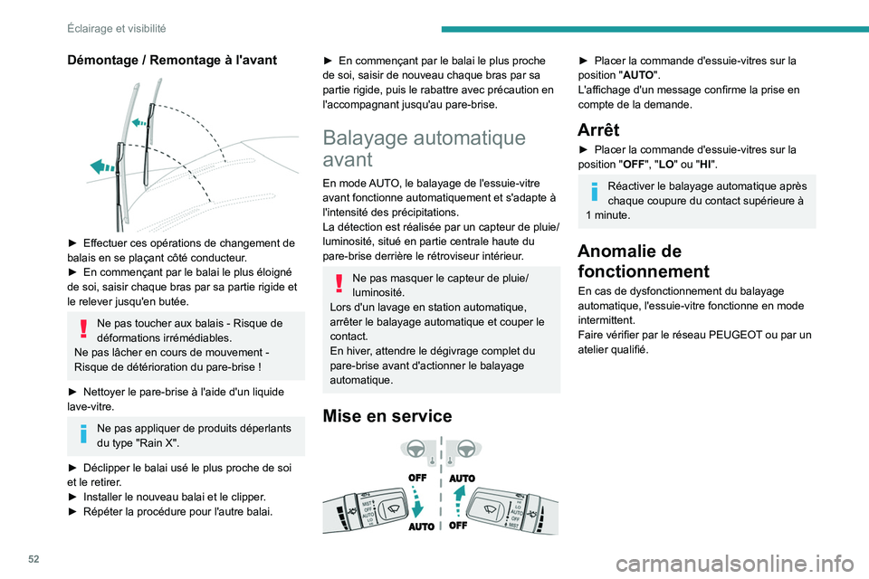 PEUGEOT LANDTREK 2023 Manuel du propriétaire (in French) 52
Éclairage et visibilité
Démontage / Remontage à l'avant
► Effectuer ces opérations de changement de
balais en se plaçant côté conducteur .
►
En commençant par le balai le plu PEUGEOT LANDTREK 2023 Manuel du propriétaire (in French) 52
Éclairage et visibilité
Démontage / Remontage à l'avant
► Effectuer ces opérations de changement de
balais en se plaçant côté conducteur .
►
En commençant par le balai le plu