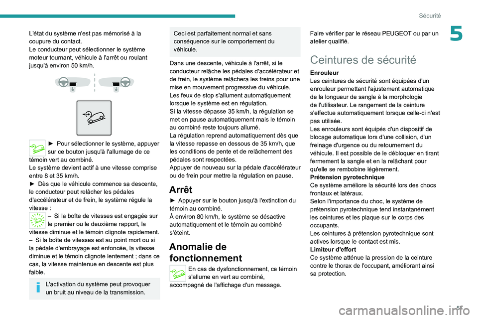 PEUGEOT LANDTREK 2023 Manuel du propriétaire (in French) 57
Sécurité
5L'état du système n'est pas mémorisé à la
coupure du contact.
Le conducteur peut sélectionner le système
moteur tournant, véhicule à l'arrêt ou roulant
jusqu PEUGEOT LANDTREK 2023 Manuel du propriétaire (in French) 57
Sécurité
5L'état du système n'est pas mémorisé à la
coupure du contact.
Le conducteur peut sélectionner le système
moteur tournant, véhicule à l'arrêt ou roulant
jusqu