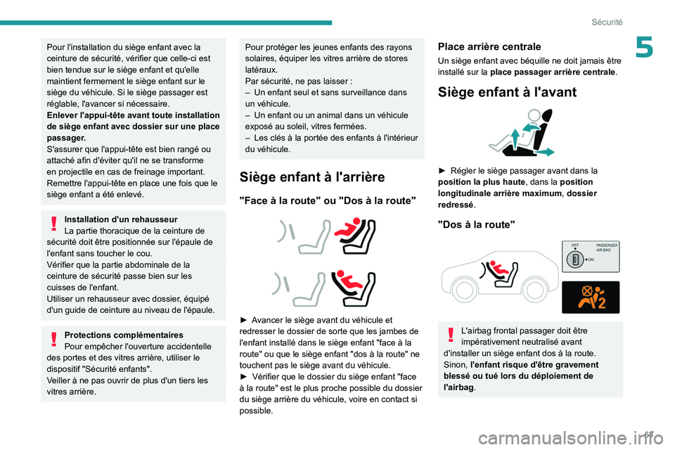 PEUGEOT LANDTREK 2023 Manuel du propriétaire (in French) 63
Sécurité
5Pour l'installation du siège enfant avec la
ceinture de sécurité, vérifier que celle-ci est
bien tendue sur le siège enfant et qu'elle
maintient fermement le siège enfa PEUGEOT LANDTREK 2023 Manuel du propriétaire (in French) 63
Sécurité
5Pour l'installation du siège enfant avec la
ceinture de sécurité, vérifier que celle-ci est
bien tendue sur le siège enfant et qu'elle
maintient fermement le siège enfa