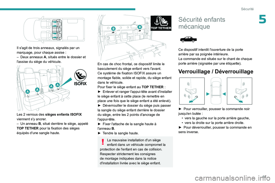 PEUGEOT LANDTREK 2023 Manuel du propriétaire (in French) 65
Sécurité
5
Il s'agit de trois anneaux, signalés par un
marquage, pour chaque assise :
–
Deux anneaux
A
, situés entre le dossier et
l'assise du siège du véhicule.
Les PEUGEOT LANDTREK 2023 Manuel du propriétaire (in French) 65
Sécurité
5
Il s'agit de trois anneaux, signalés par un
marquage, pour chaque assise :
–
Deux anneaux
A
, situés entre le dossier et
l'assise du siège du véhicule.
Les