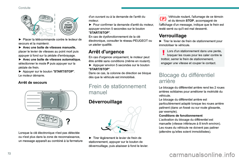 PEUGEOT LANDTREK 2023 Manuel du propriétaire (in French) 72
Conduite
► Placer la télécommande contre le lecteur de
secours et la maintenir .
►
A
vec une boîte de vitesses manuelle,
placer le levier de vitesses au point mort puis
appuyer à fo PEUGEOT LANDTREK 2023 Manuel du propriétaire (in French) 72
Conduite
► Placer la télécommande contre le lecteur de
secours et la maintenir .
►
A
vec une boîte de vitesses manuelle,
placer le levier de vitesses au point mort puis
appuyer à fo