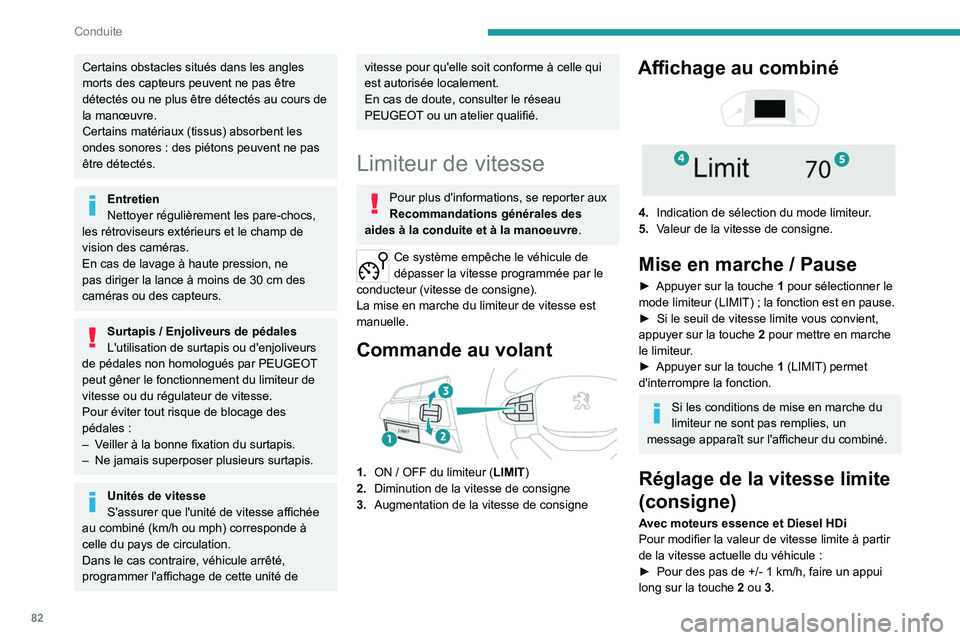 PEUGEOT LANDTREK 2023 Manuel du propriétaire (in French) 82
Conduite
Certains obstacles situés dans les angles
morts des capteurs peuvent ne pas être
détectés ou ne plus être détectés au cours de
la manœuvre.
Certains matériaux (tissus) absorben PEUGEOT LANDTREK 2023 Manuel du propriétaire (in French) 82
Conduite
Certains obstacles situés dans les angles
morts des capteurs peuvent ne pas être
détectés ou ne plus être détectés au cours de
la manœuvre.
Certains matériaux (tissus) absorben