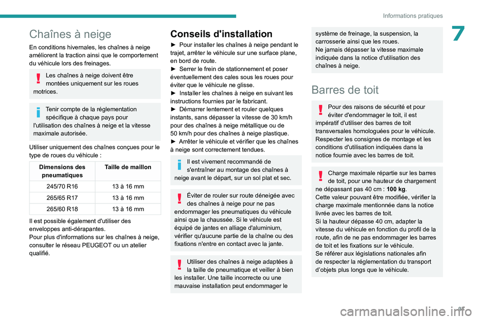 PEUGEOT LANDTREK 2023 Manuel du propriétaire (in French) 97
Informations pratiques
7Chaînes à neige
En conditions hivernales, les chaînes à neige
améliorent la traction ainsi que le comportement
du véhicule lors des freinages.
Les chaînes à neige PEUGEOT LANDTREK 2023 Manuel du propriétaire (in French) 97
Informations pratiques
7Chaînes à neige
En conditions hivernales, les chaînes à neige
améliorent la traction ainsi que le comportement
du véhicule lors des freinages.
Les chaînes à neige