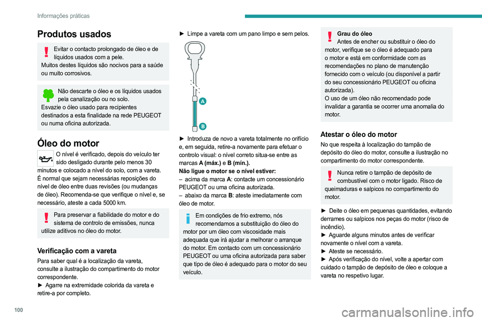 PEUGEOT LANDTREK 2023 Manual de utilização (in Portuguese) 100
Informações práticas
Produtos usados
Evitar o contacto prolongado de óleo e de líquidos usados com a pele.
Muitos destes líquidos são nocivos para a saúde
ou muito corrosivos.
Não descar PEUGEOT LANDTREK 2023 Manual de utilização (in Portuguese) 100
Informações práticas
Produtos usados
Evitar o contacto prolongado de óleo e de líquidos usados com a pele.
Muitos destes líquidos são nocivos para a saúde
ou muito corrosivos.
Não descar