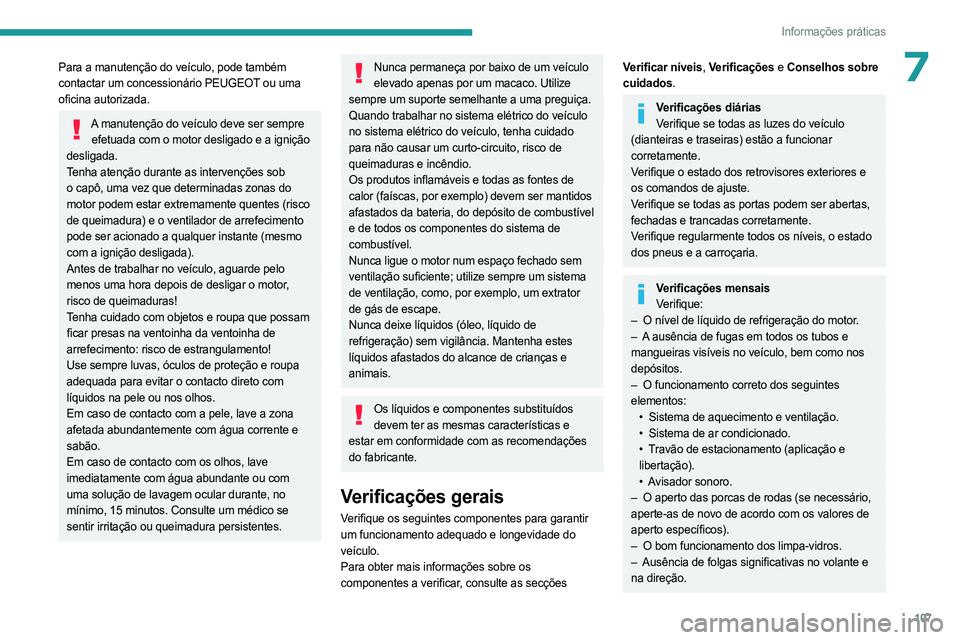 PEUGEOT LANDTREK 2023 Manual de utilização (in Portuguese) 107
Informações práticas
7Para a manutenção do veículo, pode também
contactar um concessionário PEUGEOT ou uma
oficina autorizada.
A manutenção do veículo deve ser sempre efetuada com o m PEUGEOT LANDTREK 2023 Manual de utilização (in Portuguese) 107
Informações práticas
7Para a manutenção do veículo, pode também
contactar um concessionário PEUGEOT ou uma
oficina autorizada.
A manutenção do veículo deve ser sempre efetuada com o m