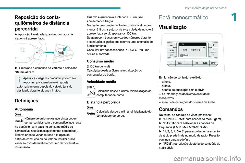 PEUGEOT LANDTREK 2023 Manual de utilização (in Portuguese) 17
Instrumentos do painel de bordo
1Reposição do conta-
quilómetros de distância
percorrida
A reposição é efetuada quando o contador de
viagens é apresentado.
► Pressione o comando no PEUGEOT LANDTREK 2023 Manual de utilização (in Portuguese) 17
Instrumentos do painel de bordo
1Reposição do conta-
quilómetros de distância
percorrida
A reposição é efetuada quando o contador de
viagens é apresentado.
► Pressione o comando no