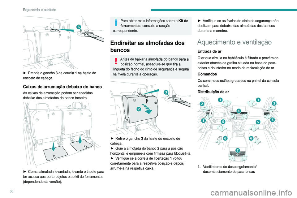 PEUGEOT LANDTREK 2023 Manual de utilização (in Portuguese) 36
Ergonomia e conforto
► Prenda o gancho 3 da correia 1 na haste do
encosto de cabeça.
Caixas de arrumação debaixo do banco
As caixas de arrumação podem ser acedidas
debaixo das almofadas PEUGEOT LANDTREK 2023 Manual de utilização (in Portuguese) 36
Ergonomia e conforto
► Prenda o gancho 3 da correia 1 na haste do
encosto de cabeça.
Caixas de arrumação debaixo do banco
As caixas de arrumação podem ser acedidas
debaixo das almofadas