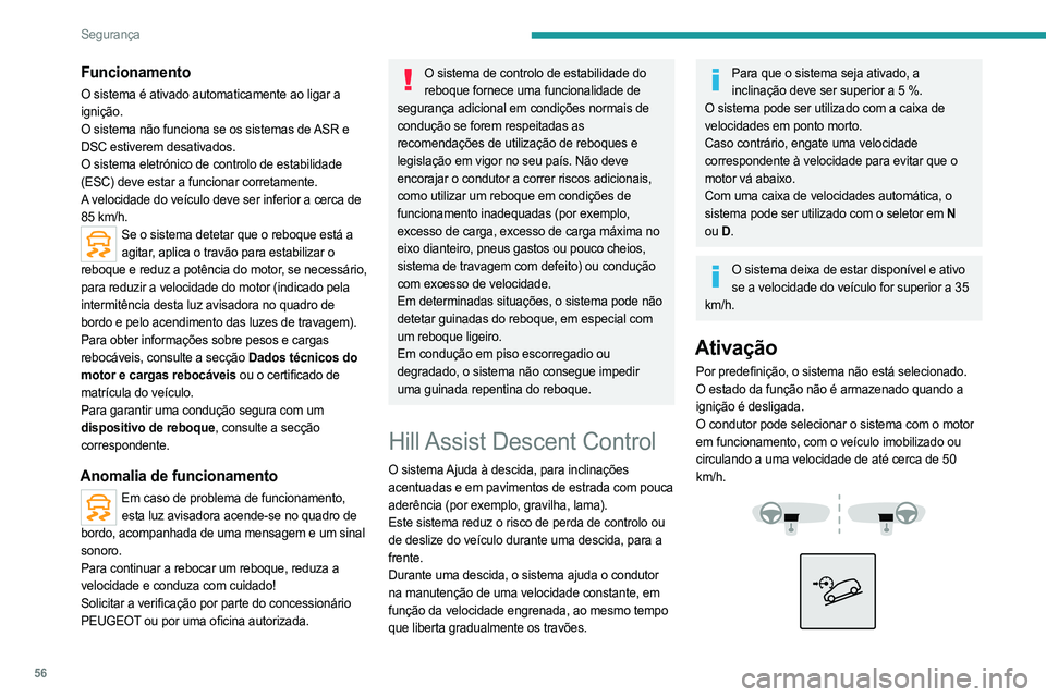 PEUGEOT LANDTREK 2023 Manual de utilização (in Portuguese) 56
Segurança
Funcionamento
O sistema é ativado automaticamente ao ligar a
ignição.
O sistema não funciona se os sistemas de ASR e
DSC estiverem desativados.
O sistema eletrónico de controlo de PEUGEOT LANDTREK 2023 Manual de utilização (in Portuguese) 56
Segurança
Funcionamento
O sistema é ativado automaticamente ao ligar a
ignição.
O sistema não funciona se os sistemas de ASR e
DSC estiverem desativados.
O sistema eletrónico de controlo de