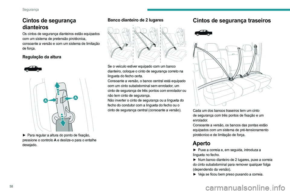 PEUGEOT LANDTREK 2023 Manual de utilização (in Portuguese) 58
Segurança
Cintos de segurança
dianteiros
Os cintos de segurança dianteiros estão equipados
com um sistema de pretensão pirotécnica,
consoante a versão e com um sistema de limitação
de PEUGEOT LANDTREK 2023 Manual de utilização (in Portuguese) 58
Segurança
Cintos de segurança
dianteiros
Os cintos de segurança dianteiros estão equipados
com um sistema de pretensão pirotécnica,
consoante a versão e com um sistema de limitação
de